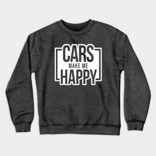 Cars Make Me Happy - White Crewneck Sweatshirt